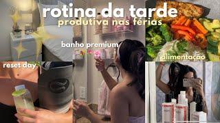 ROTINA DA TARDE de férias  self care reset day hábitos produtivos 