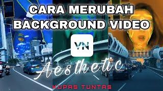 CARA GAMPANG UBAH BACKGROUND VIDEO TONGUE TIED   AESTHETIC VIDEO TUTORIAL  VN Andorid & Ios