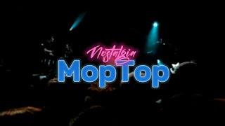 Mop Top Live - Nostalgia da Boa