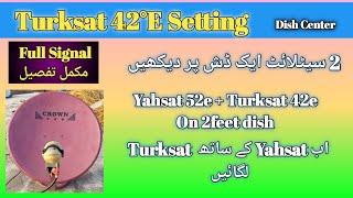 How to set yahsat 52e and Turksat 42e on 2feet dish.Yahsat k sath Turksat kesy set krain.Dish center