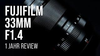 Fujifilm 33mm 1.4 Review nach einem Jahr