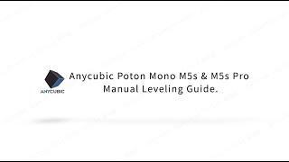 Anycubic Photon Mono M5s & M5s Pro Manual Leveling Guide