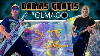 Damas Gratis - Si Te vas - Feat El Mago En Vivo