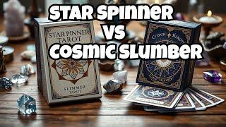 The Decision STAR SPINNER or COSMIC SLUMBER Tarot??