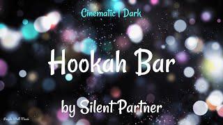 Hookah Bar • Silent Partner • Cinematic  Dark Music 1 Hour Version