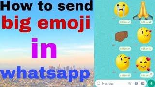 how to send big emoji in whatsapp