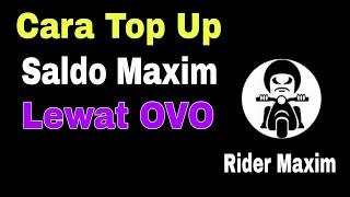 CARA TOP UP SALDO MAXIM LEWAT OVO  CARA MENGISI SALDO MAXIM DRIVER LEWAT OVO.. MAXIM OJEK ONLINE