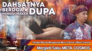 DAHSYATNYA BERDOA MENGGUNAKAN DUPA  Menyatunya MICRO COSMOS & MACRO COSMOS menjadi META COSMOS