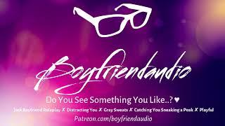 Do You See Something You Like..? Jock BoyfriendDistracting YouGrey Sweatpants ASMR