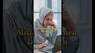 Mistakes Women Do in Islam ️ #islam #shorts