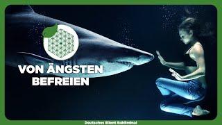  ÄNGSTE AUFLÖSEN & LOSLASSEN - ÄNGSTE & BLOCKADEN LÖSEN - ÄNGSTE ÜBERWINDEN - VON ÄNGSTEN BEFREIEN