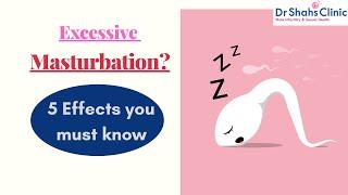 Effects of excessive sperm release  Effects of Excessive Masturbation - Dr Shah