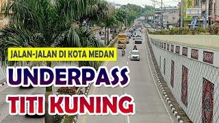 UNDERPASS TITI KUNING MEDAN 2024