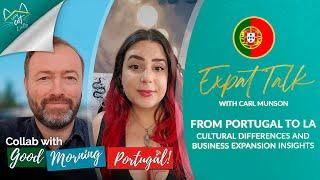 From to Portugal to LA Cultural Differences and Business Expansion Insights - Expat Talk