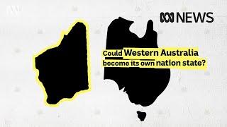 Could Western Australia actually secede from Australia?  ABC News