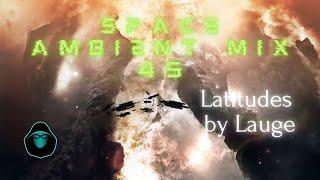 Space Ambient Mix 45 - Latitudes by Lauge