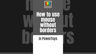 ️How to use your mouse and keyboard with multiple devices with PowerToys