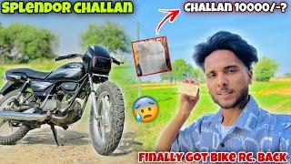 Splendor Modified  Licence Challan  ₹ 10000- ?  Finally Got Bike Rc Back