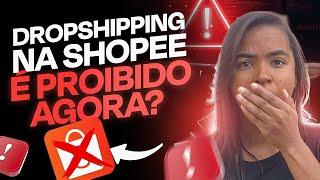 É PROIBIDO AGORA? Como fazer Dropshipping na SHOPEE da forma correta