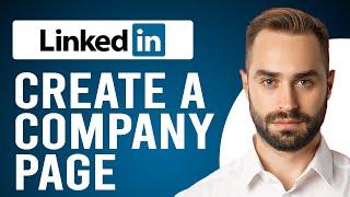 How to Make Create a Company Page on Linkedin Step-by-Step Process