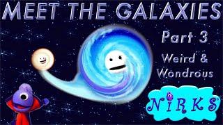 Meet the Galaxies Part 3 - Weird & Wondrous – an Outer Space  Astronomy Song for kids  - The Nirks