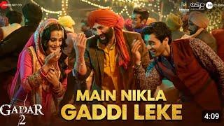 Main Nikla Gaddi Leke  Gadar 2  Sunny Deol Ameesha P Utkarsh Mithoon Udit N Aditya N Uttam S