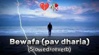 Bewafa_Pav dharia slowed and reverb