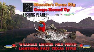 Fishing Planet Lightning Fast Texas Rig Unique Nile Perch Congo Round Up