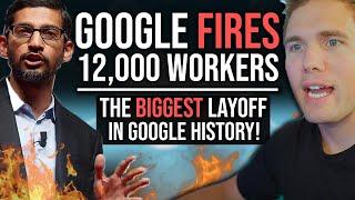 GOOGLE FIRES 12000 PEOPLE THE BIGGEST LAYOFF IN GOOGLE HISTORY