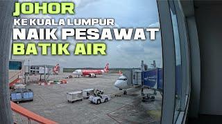 NAIK PESAWAT BATIK AIR DARI JOHOR KE KUALA LUMPUR TIKET MURAH