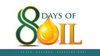 8 DAYS OF OIL  OIL OF GLADNESS