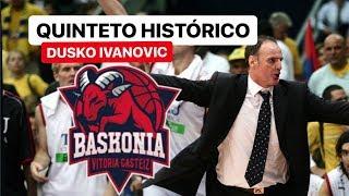 BASKONIA QUINTETO HISTÓRICO DE DUSKO IVANOVIC