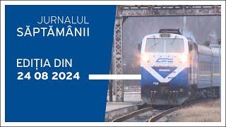 Jurnalul Săptămânii ediția din 24.08.2024