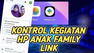 Cara membuat control hp anak dengan aplikasi google family link