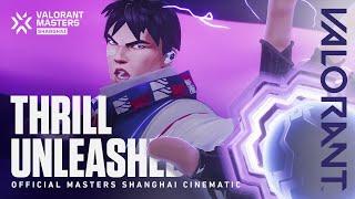 Thrill Unleashed  VALORANT Masters Shanghai Cinematic