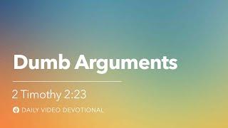 Dumb Arguments  2 Timothy 223  Our Daily Bread Video Devotional