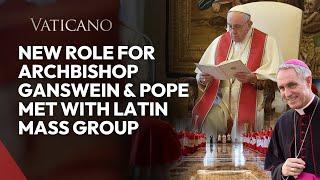 Vatican News  New Role for Archbishop Ganswein & Pope Met with Latin Mass Group