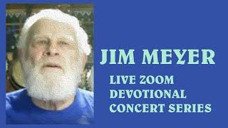 Jim Meyer Devotional Concert June 18 2023 live on Baba Zoom