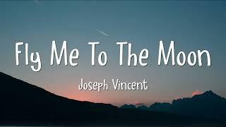 Joseph Vincent - Fly Me To The Moon Cover  Lyrics