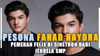 Pesona Fahad Haydra  Pemeran Felix Di Sinetron Dari Jendela SMP