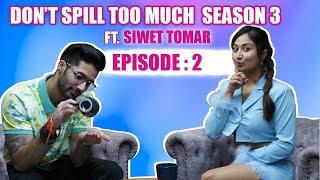 Don’t Spill Too Much Season 3 Episode 2 with Siwet Tomar  Prank gone wrong  @Shreyakalraa