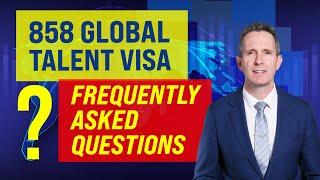 858 Global Talent Visa Australia - Frequently Asked Questions