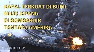 Kisah Kapal Perang Terbesar Di Dunia Yang di Hancurkan Pasukan Amerika  Alur Cerita Film Yamato