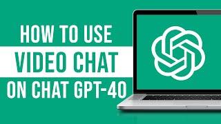 How to Use Video Chat Vision on Chat GPT-4o