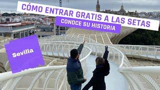 Descubre cómo entrar GRATIS a Las Setas de Sevilla  Historia y curiosidades de este icónico lugar