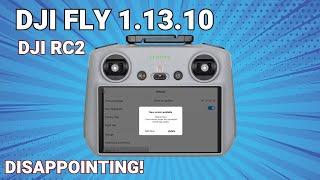 latest FLY APP 1.13.10 update - dji rc2 -Disappointed with this update.