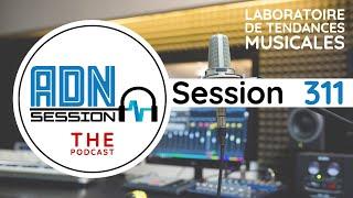 ADN Session - Podcast Emission 311 radio live 100% musique électronique