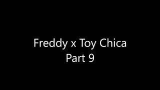 FNAF Shipping Freddy x Toy Chica Part 9