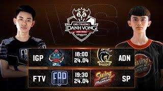 IGP vs ADN  FTV vs SP - Vòng 13 Ngày 1 - Đấu Trường Danh Vọng Mùa Xuân 2019