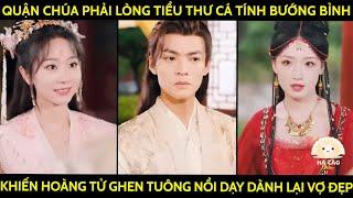 Quận Chúa Phải Lòng Tiểu Thư Cá Tính Bướng Bỉnh Khiến Hoàng Tử Ghen Tuông Nổi Dạy Dành Lại Vợ Đẹp